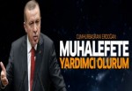 Cumhurbaşkanı Erdoğan: Muhalefete yardımcı olurum