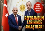 Cumhurbaşkanı Erdoğan ve Başbakan Yıldırım referandum tarihinde anlaştı