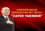 Cumhurbaşkanı Erdoğan: Zafer yakındır