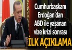 Cumhurbaşkanı Erdoğan'dan ABD ile vize krizi sonrası ilk açıklama