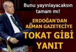 Cumhurbaşkanı Erdoğan'dan Alman gazeteciye ders gibi cevap