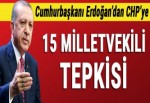 Cumhurbaşkanı Erdoğan'dan CHP'ye 15 vekil tepkisi