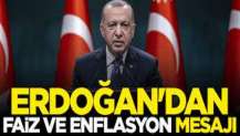 Cumhurbaşkanı Erdoğan'dan faiz ve enflasyon mesajı: