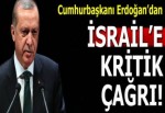 Cumhurbaşkanı Erdoğan'dan İsrail'e çağrı