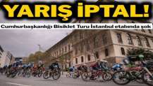 Cumhurbaşkanlığı Bisiklet Turu İstanbul etabı iptal