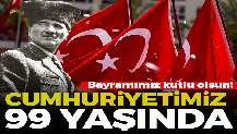 Cumhuriyetimiz 99 yaşında! Türkiye'nin bayramı kutlu olsun