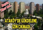 Danıştay, Ataköy'de gökdelene izin vermedi!