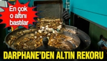 Darphane'den ilk çeyrekte altın rekoru: En çok o altını bastılar