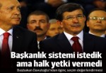 Davutoğlu: Başkanlık sistemi istedik ama halk yetki vermedi