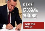 Davutoğlu’dan alınan yetki Erdoğan’a verilecek