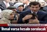 Davutoğlu: Hesabını soracağız!