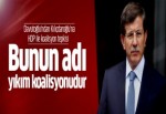 Davutoğlu, Kılıçdaroğlu'nun HDP ile koalisyon cevabına tepki