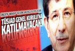 Davutoğlu, Tüsiad Genel Kurulu'na katılmayacak!