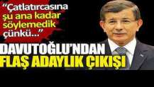 Davutoğlu'ndan flaş adaylık çıkışı.