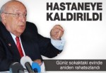 DEMİREL HASTANEYE KALDIRILDI