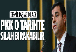 Demirtaş açıkladı: PKK o tarihte silah bırakabilir