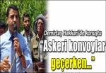 Demirtaş: Askeri konvoyları durdurun