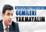Demirtaş'tan Erdoğan’a zeytin dalı