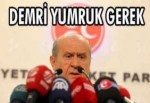 DEMRİ YUMRUK GEREK