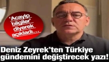 Deniz Zeyrek’ten Türkiye gündemini değiştirecek yazı! ‘Acayip bilgiler’ diyerek açıkladı…