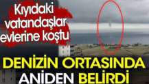 Denizin ortasında aniden belirdi. Kıyıdaki vatandaşlar evlerine koştu