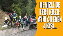 Denizli'de feci kaza, aynı aileden 4 kişi...