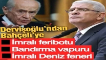 Dervişoğlu'ndan Bahçeli'ye 'İmralı feribotu' ve 'Bandırma vapuru' çıkışı