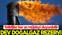 Dev doğalgaz rezervi! Yetkililer her an müjdeyi duyurabilir