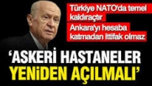 Devlet Bahçeli: Askeri hastaneler açılmalıdır