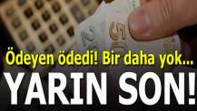 Dikkat! Borçtan kurtulmak için yarın son gün...