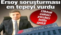Dikkat çeken yerden istifa geldi. Ersoy soruşturması 'en tepeyi' vurdu