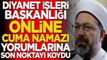 Diyanet İşleri Başkanlığı’ndan online Cuma namazı açıklaması