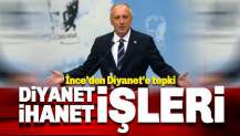 Diyanet'e tepki yağıyor. Muharrem İnce: İhanet İşleri