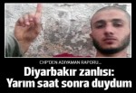 Diyarbakır bombaları zanlısı: Patlamayı yarım saat sonra öğrendim