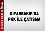 Diyarbakır'da çatışma çıktı