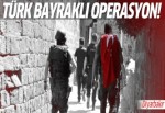 Diyarbakır'da Türk bayraklı operasyon!