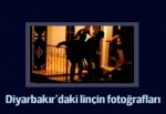 Diyarbakır'daki linçin fotoğrafları
