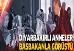 Diyarbakırlı anneler Başbakan Erdoğan ile görüştü