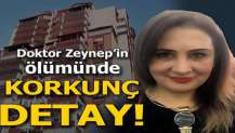 Doktorun Zeynep'in ölümünde korkunç detay!