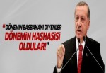 'Dönemin Başbakanı diyenler, dönemin haşhaşileri oldular!'