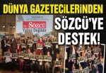 Dünya gazetecilerinden SÖZCÜ’ye destek