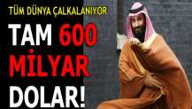 Dünya kilitlendi! FT: S.Arabistan'ın 600 milyar doları tehlikede