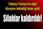 Dünyanın beklediği haber geldi! Silahlar kaldırıldı