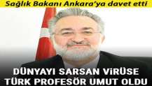 Dünyayı sarsan koronavirüse Türk profesör umut oldu