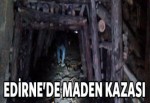Edirne'de maden kazası: 1 ölü