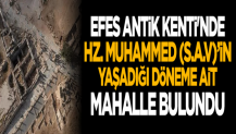 Efes Antik Kenti'nde Hz. Muhammed (s.a.v)’in yaşadığı döneme ait mahalle bulundu
