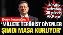Ekrem İmamoğlu: Millete terörist diyenler masa kurdu