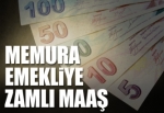 Emekli ve memura zamlı maaş