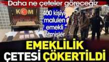 Emeklilik çetesi çökertildi. 400 kişiyi malulen emekli etmişler