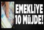 Emekliye 10 müjde